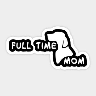 Fulltime Dog Mom : Dog Edition Sticker